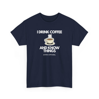 I Drink Coffee And Know Things — Developer Tee