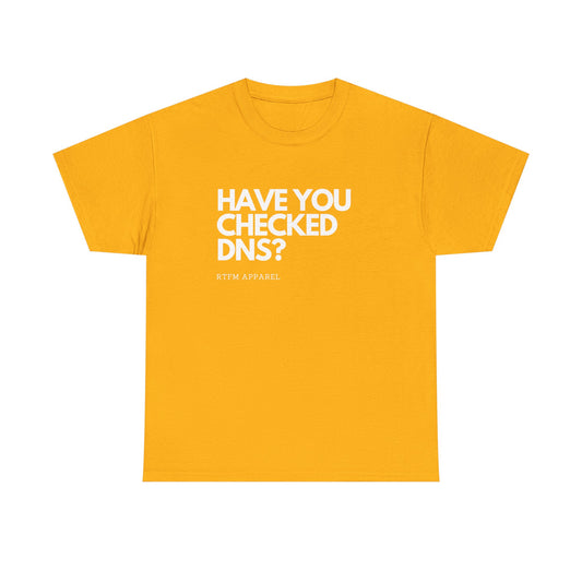 Have You Checked DNS? RTFM Apparel - Tech Humor, Sysadmin, Network Troubleshooting