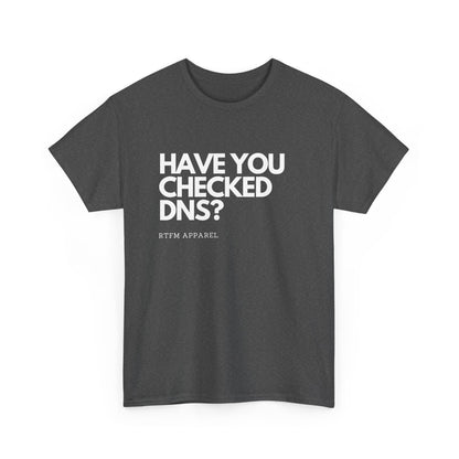 Have You Checked DNS? RTFM Apparel - Tech Humor, Sysadmin, Network Troubleshooting