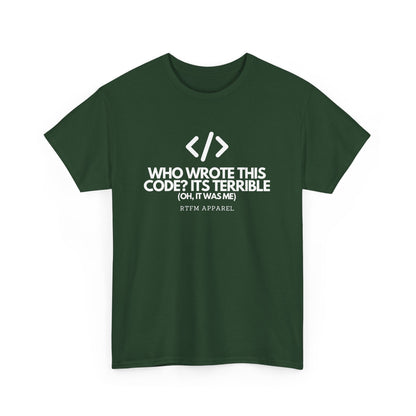 Who Wrote This Code Its Terrible Funny Programmer T-Shirt, Developer, Coding Humor, Geek, Nerd, Software Engineer
