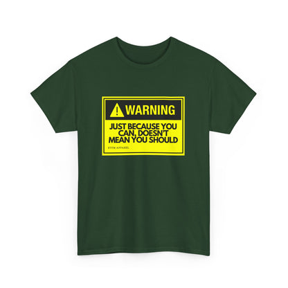 Warning Just Because You Can, Doesn't Mean You Should - Tech Humor T-Shirt