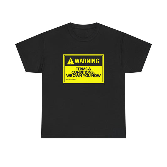 Warning: Terms & Conditions We Own You Now — Tech Tee