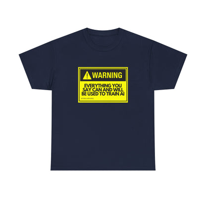 Warning Everything You Say Can And Will Be Used To Train AI Shirt - Tech, Geek, Cyber Security, AI, Programmer
