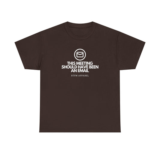 This Meeting Should Have Been An Email - RTFM Apparel, Tech Humor T-Shirt 2025