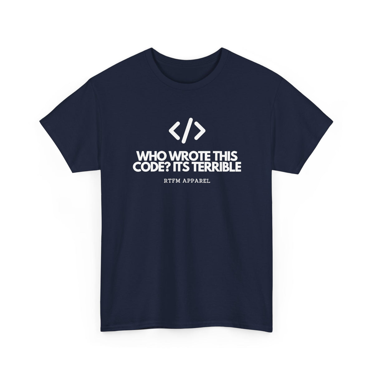 Who Wrote This Code? It's Terrible — Developer Tee