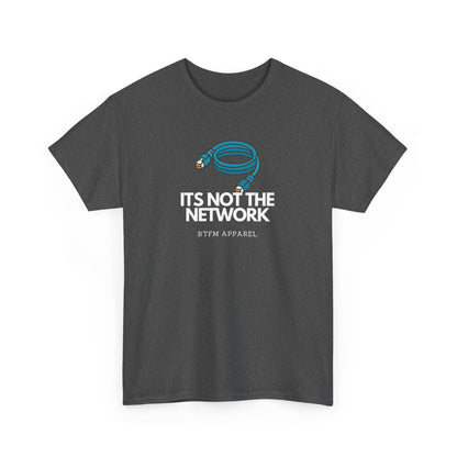 It's Not The Network - Funny IT RTFM Apparel T-Shirt