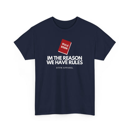 Im The Reason We Have Rules - Rule Book Geek Humor Tee - Tech, IT, Software Developer, Programmer, Cybersecurity