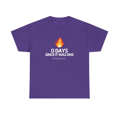 0 Days Since It Was DNS - Tech Humor, Sysadmin, IT, Network, Funny, Geek Quote Tee
