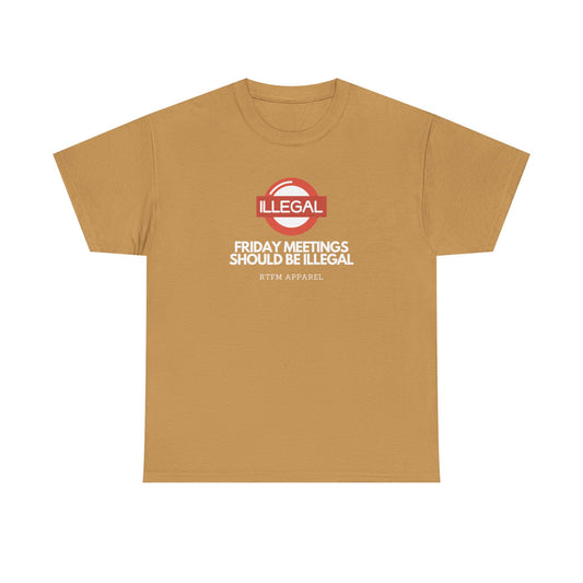 Friday Meetings Should Be Illegal - Funny Work, IT, Tech, Programmer, Cybersecurity T-Shirt