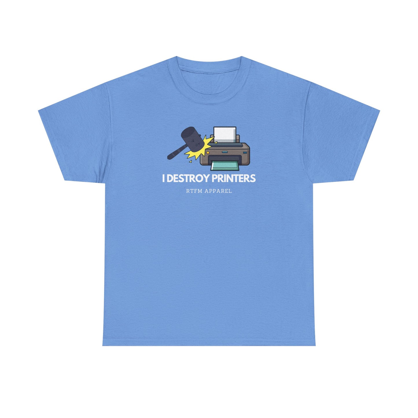 I Destroy Printers Funny Tech Humor Shirt - Sysadmin, IT Professional, Cybersecurity 2025