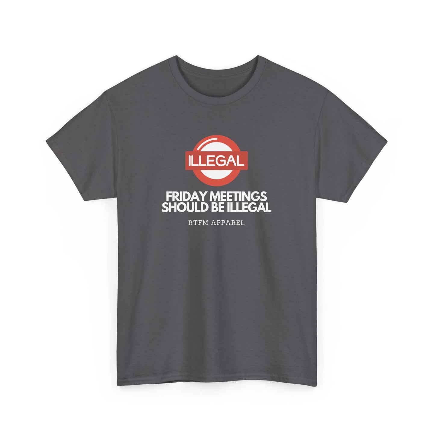 Friday Meetings Should Be Illegal - Funny Work, IT, Tech, Programmer, Cybersecurity T-Shirt