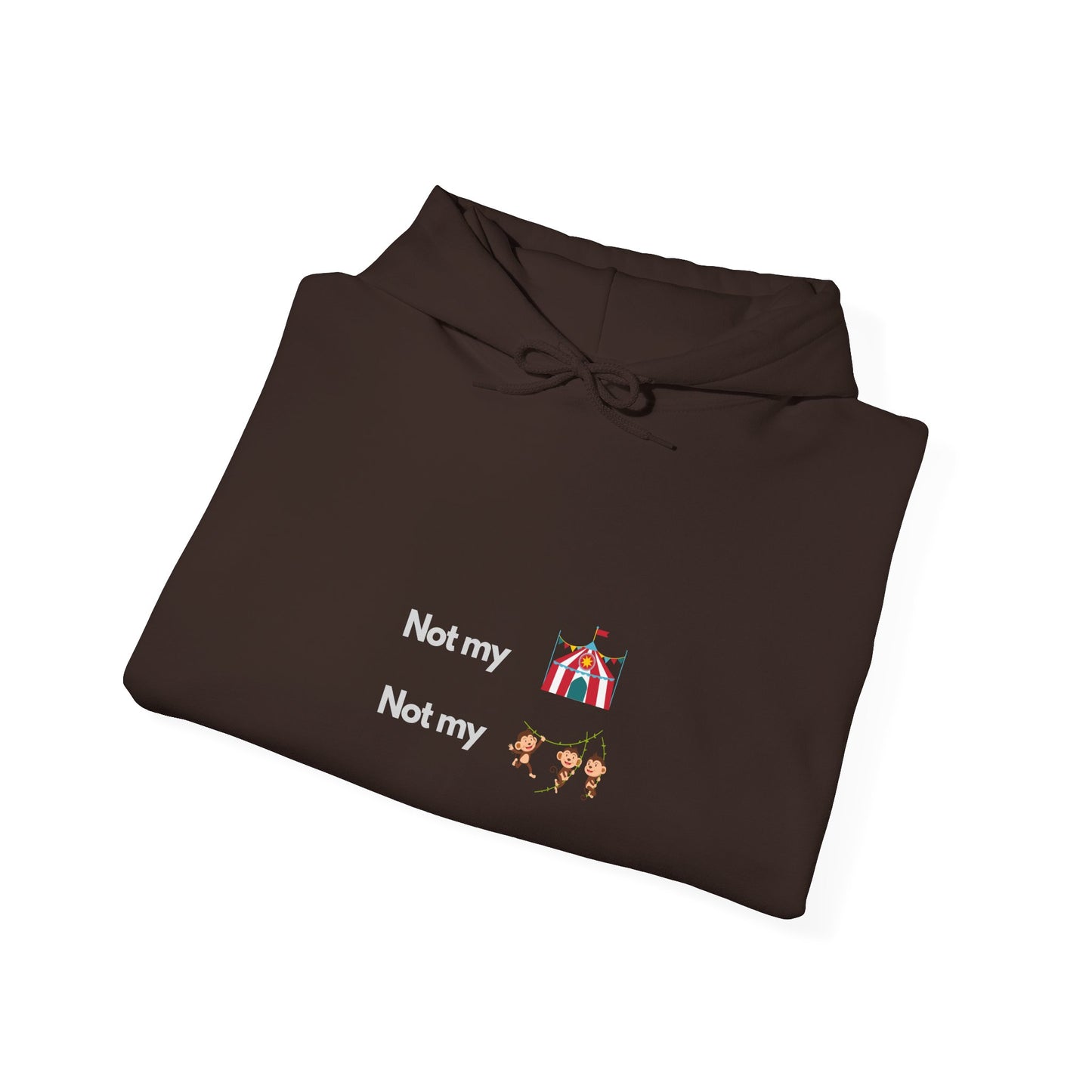 Not My Circus, Not My Monkeys - Comfy Tech Humor Hoodie