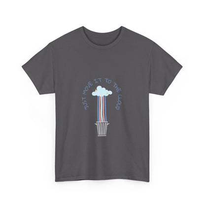 Just Move It To The Cloud - Funny IT, Tech, Sysadmin, Cloud Engineer