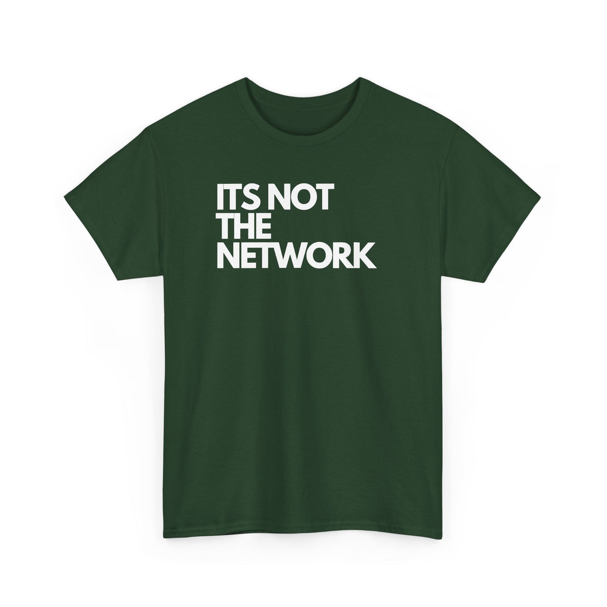 It's Not The Network — Network Engineer Tee