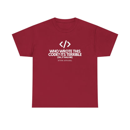 Who Wrote This Code Its Terrible Funny Programmer T-Shirt, Developer, Coding Humor, Geek, Nerd, Software Engineer