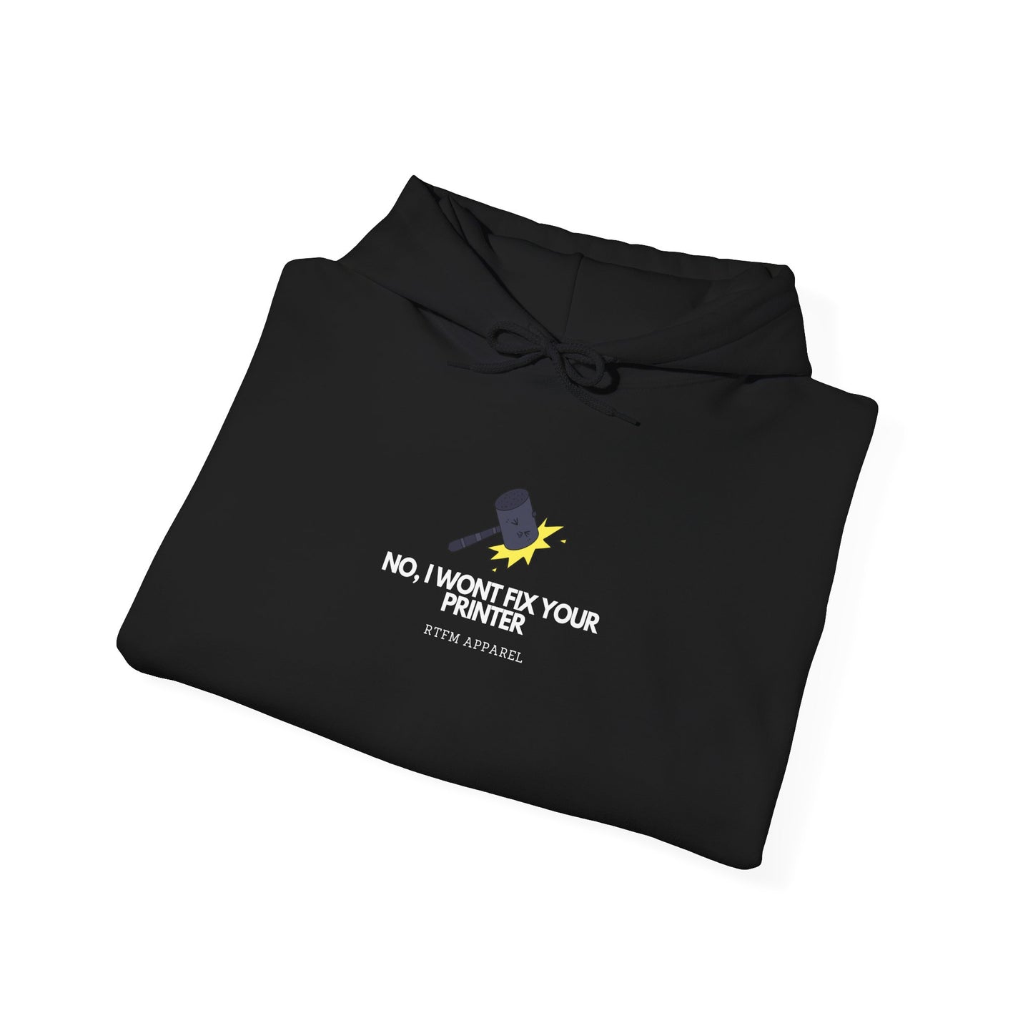 No, I Won't Fix Your Printer - Hoodie, IT Humor, Sysadmin, Geek, Tech, Nerd, Programmer, Tech Support, RTFM