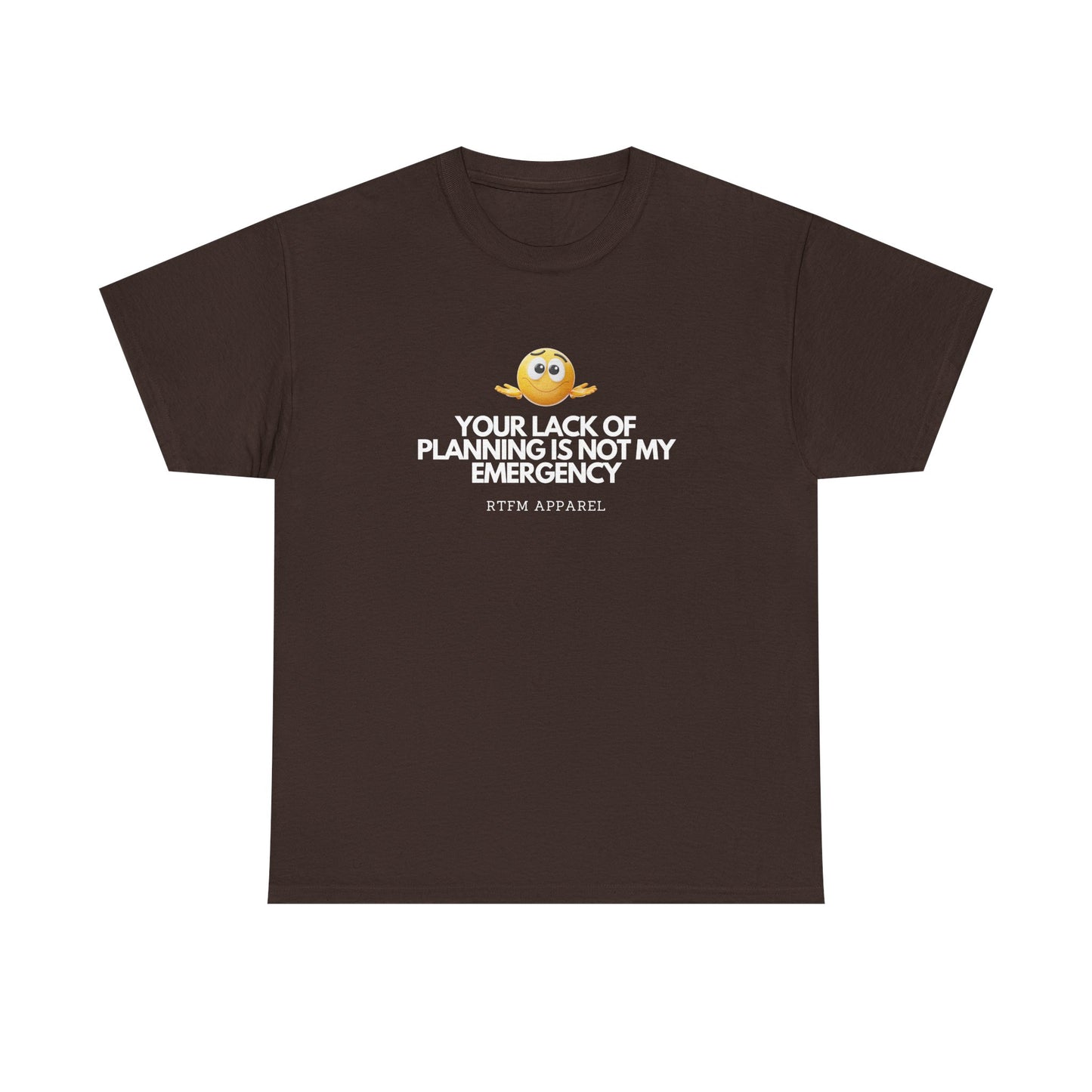 Your Lack Of Planning Is Not My Emergency - RTFM Apparel Geek Humor Tech Tshirt
