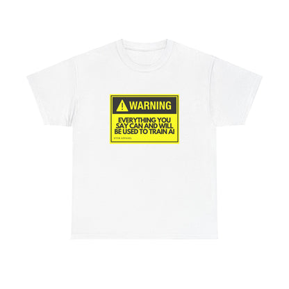 Warning Everything You Say Can Be Used To Train AI - Tech Humor, Geek, RTFM Apparel