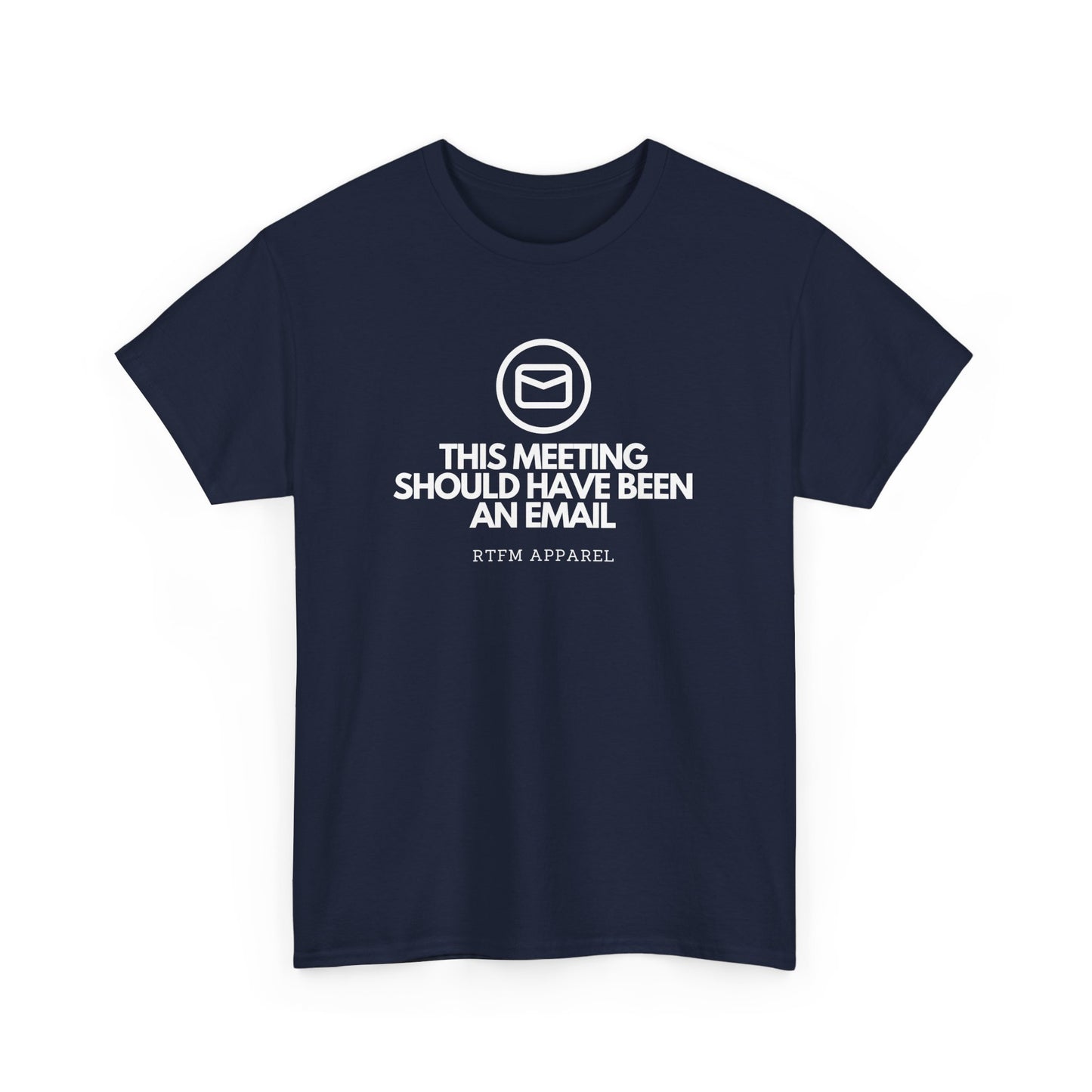 This Meeting Should Have Been An Email - RTFM Apparel, Tech Humor T-Shirt 2025