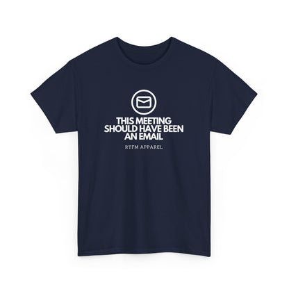 This Meeting Should Have Been An Email - RTFM Apparel, Tech Humor T-Shirt 2025