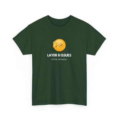 Layer 8 Issues T-Shirt - RTFM Apparel, Geek Humor, Tech, IT, Network, Cybersecurity