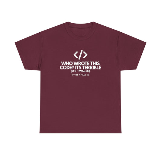 Who Wrote This Code Its Terrible Funny Programmer T-Shirt, Developer, Coding Humor, Geek, Nerd, Software Engineer