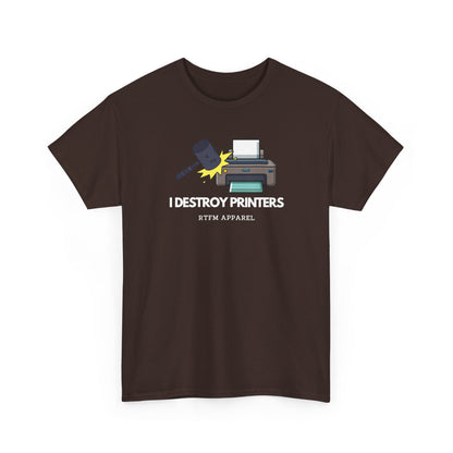 I Destroy Printers Funny Tech Humor Shirt — Cybersecurity Tee
