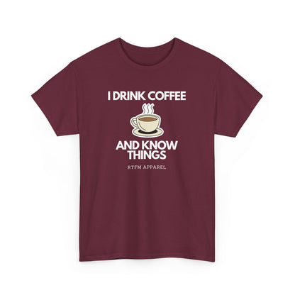 I Drink Coffee And Know Things RTFM Apparel - Tech Geek Humor Tee