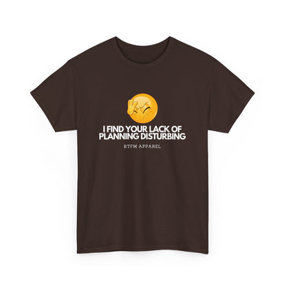 I Find Your Lack of Planning Disturbing - Tech Humor, Funny Sysadmin, IT, Cybersecurity, Network Engineer