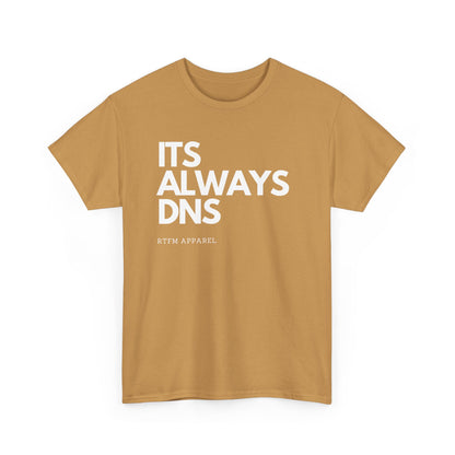 It's Always DNS - RTFM Apparel Funny Tech Joke T-Shirt for IT Professionals