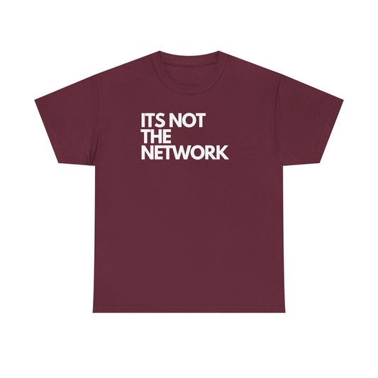 It's Not The Network - Techie Humor For IT Professionals, Sysadmin, Network Admin, Cyber Security