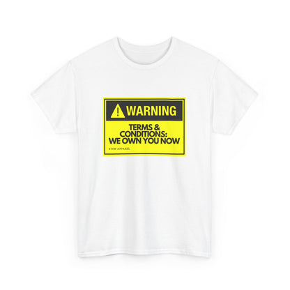 Warning Terms Conditions We Own You Now - RTFM Apparel Tech Humor