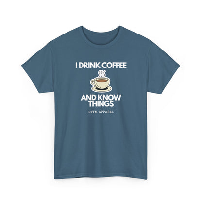 I Drink Coffee And Know Things — Developer Tee