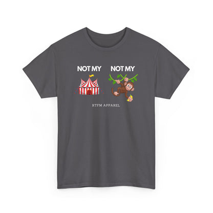 Not My Circus Not My Monkey Funny IT Tech Humor RTFM Apparel