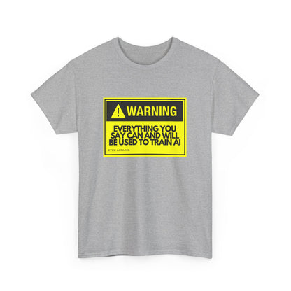 Warning Everything You Say Can Be Used To Train AI - Tech Humor, Geek, RTFM Apparel