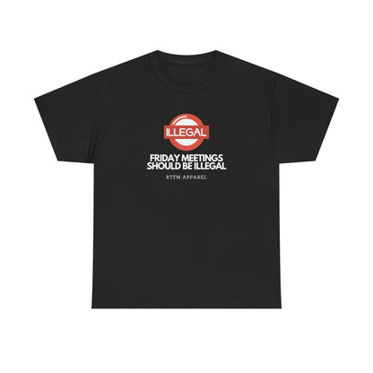 Friday Meetings Should Be Illegal - Funny Work, IT, Tech, Programmer, Cybersecurity T-Shirt