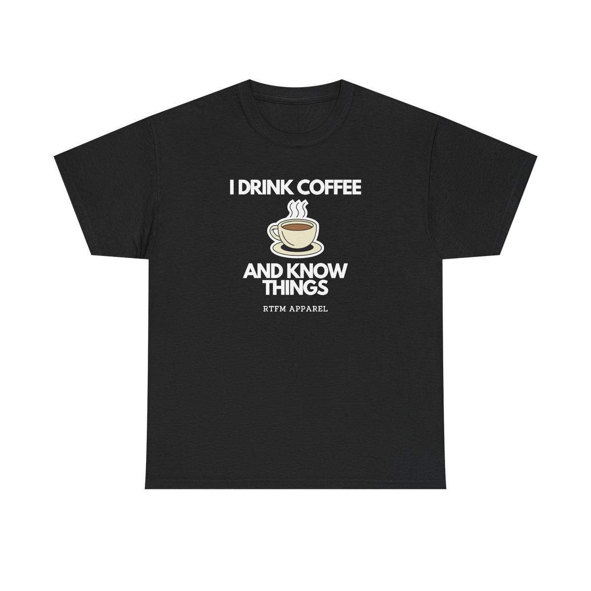 I Drink Coffee And Know Things — Developer Tee