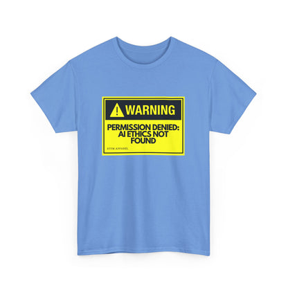 Warning - Permission Denied: AI Ethics Not Found - Tech Humor T-Shirt