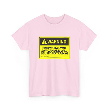 Warning Everything You Say Can Be Used To Train AI - Tech Humor, Geek, RTFM Apparel