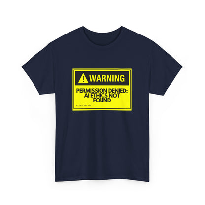Warning - Permission Denied: AI Ethics Not Found - Tech Humor T-Shirt