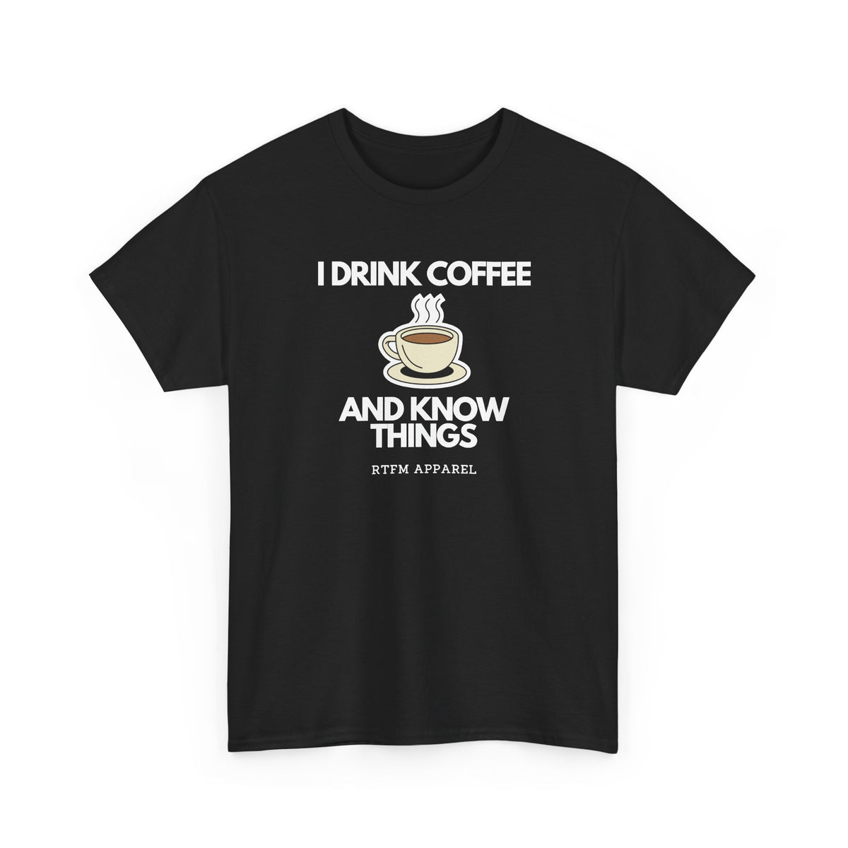 I Drink Coffee And Know Things — Developer Tee