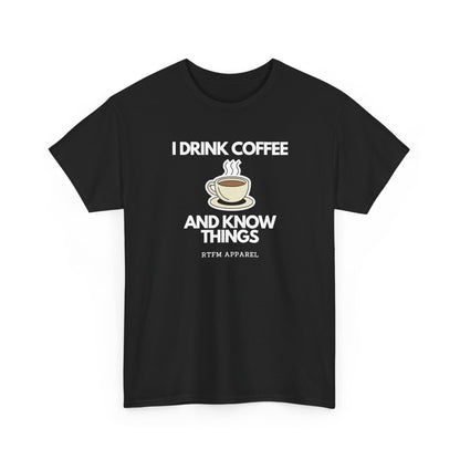 I Drink Coffee And Know Things — Developer Tee
