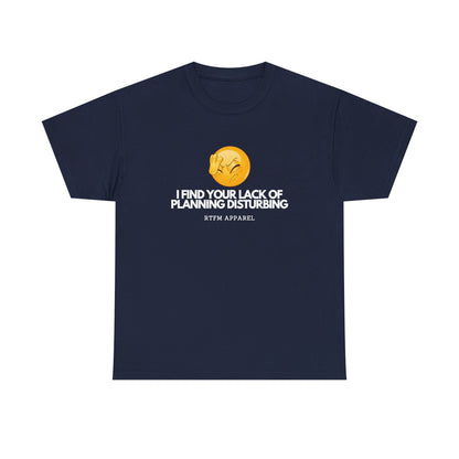 I Find Your Lack of Planning Disturbing — Network Engineer Tee
