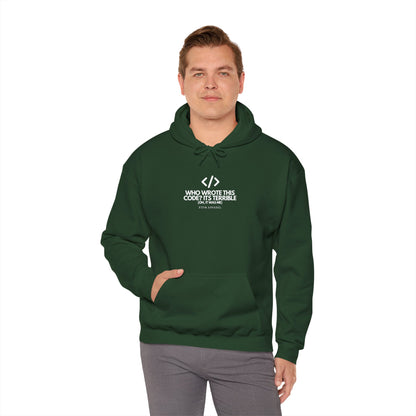 Who Wrote This Code? It's Terrible - Oh, It Was Me - Geek Humor Hoodie