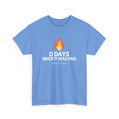 0 Days Since It Was DNS - Tech Humor, Sysadmin, IT, Network, Funny, Geek Quote Tee
