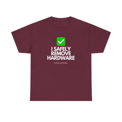 I Safely Remove Hardware - RTFM Apparel Funny Tech IT Geek Humor Tee
