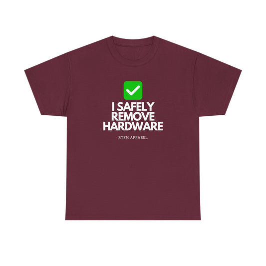 I Safely Remove Hardware - RTFM Apparel Funny Tech IT Geek Humor Tee