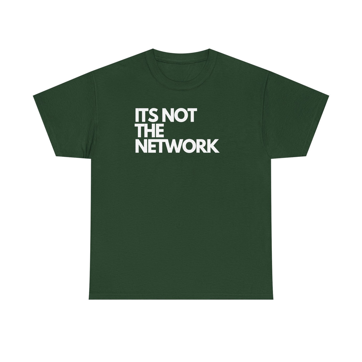 It's Not The Network — Network Engineer Tee