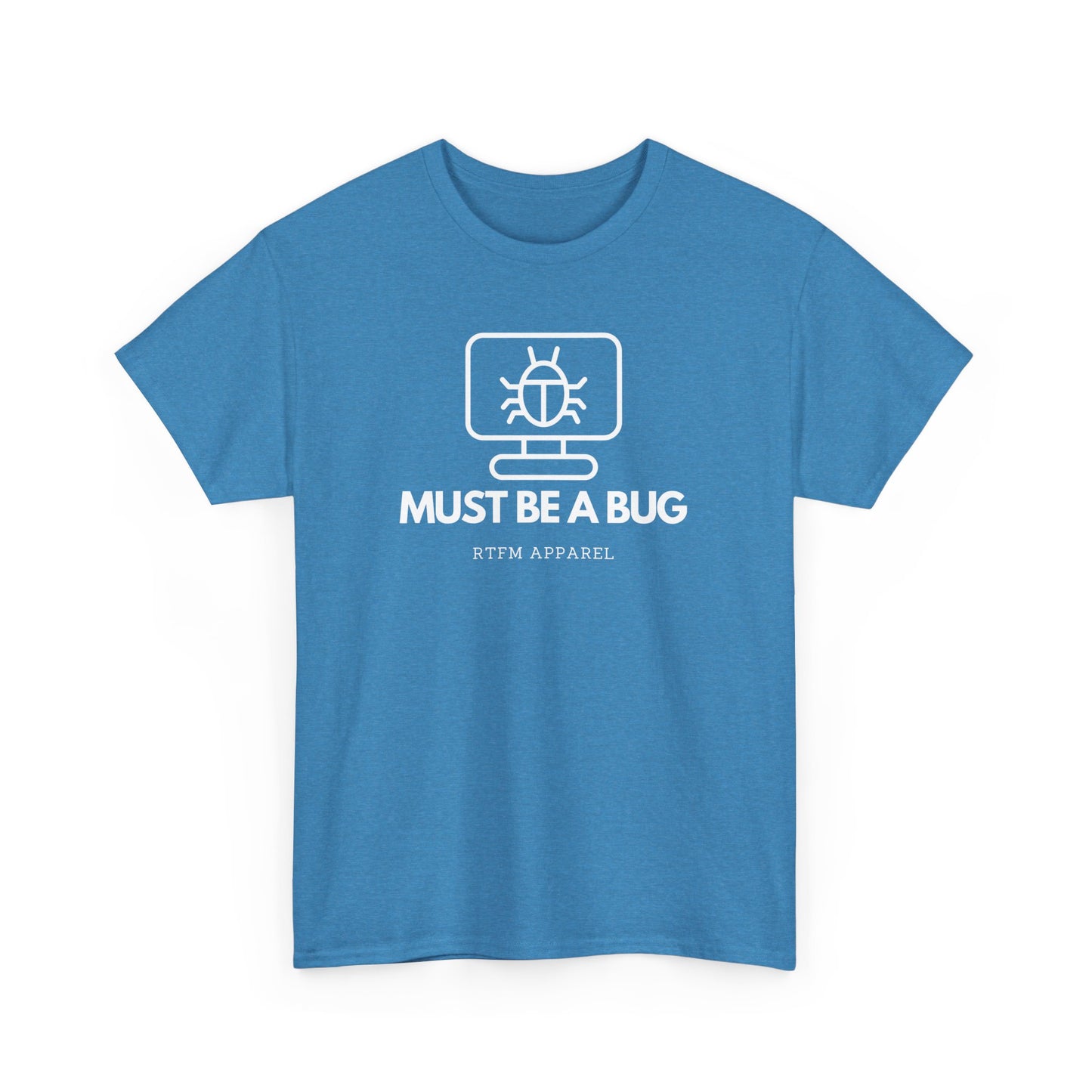 Must Be A Bug - Developer Programmer IT DevOps Debugging Humour