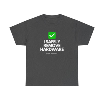I Safely Remove Hardware - RTFM Apparel Funny Tech IT Geek Humor Tee